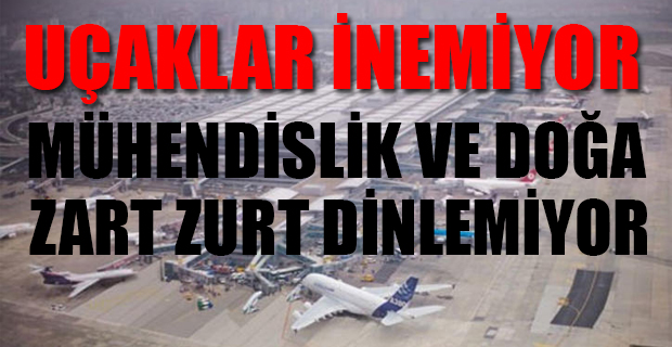 istanbul havalimani nda 26 milyar euroluk rezalet