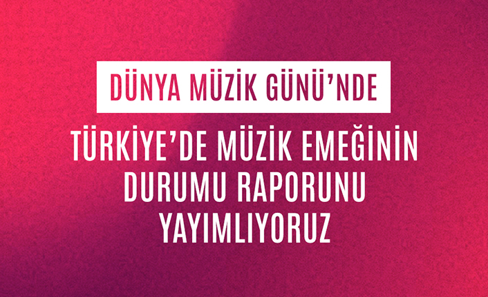 Türkiye’de müzik emeğinin durumu raporu yayımlandı 